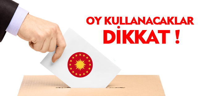 OY KULLANACAKLAR DİKKAT