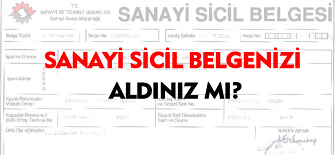 SANAYİ SİCİL BELGENİZİ ALDINIZ MI?