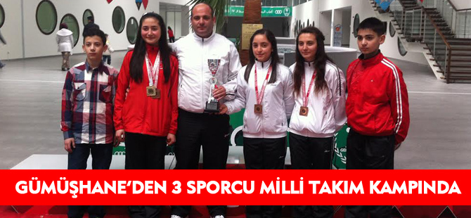 GÜMÜŞHANE'DEN 3 SPORCU MİLLİ TAKIM KAMPINDA