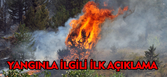 YANGINLA İLGİLİ İLK AÇIKLAMA