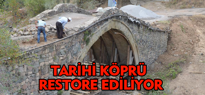 TARİHİ KÖPRÜ RESTORE EDİLİYOR