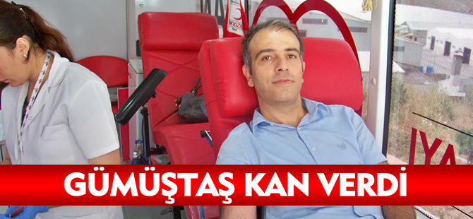 GÜMÜŞTAŞ KAN VERDİ