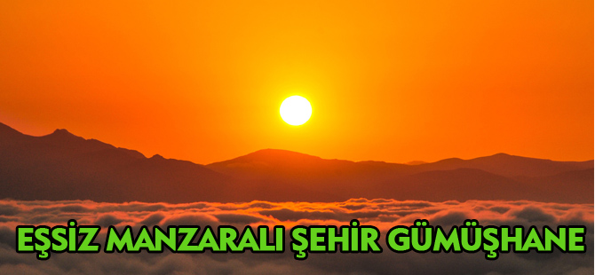 EŞSİZ MANZARALI ŞEHİR GÜMÜŞHANE