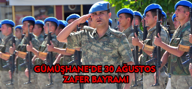 GÜMÜŞHANE'DE 30 AĞUSTOS ZAFER BAYRAMI