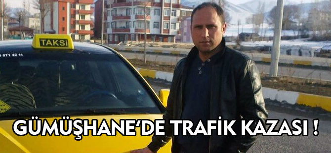 GÜMÜŞHANE'DE TRAFİK KAZASI