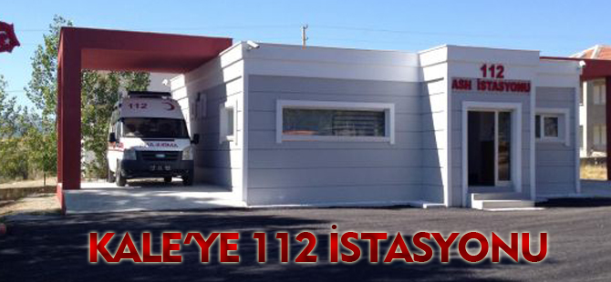 KALE’YE 112 İSTASYONU