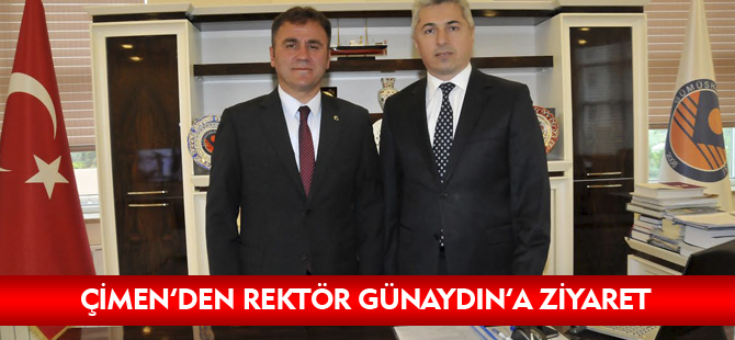 ÇİMEN'DEN REKTÖR GÜNAYDIN'A ZİYARET