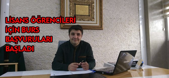 LİSANS ÖĞRENCİLERİ İÇİN BURS BAŞVURULARI BAŞLADI