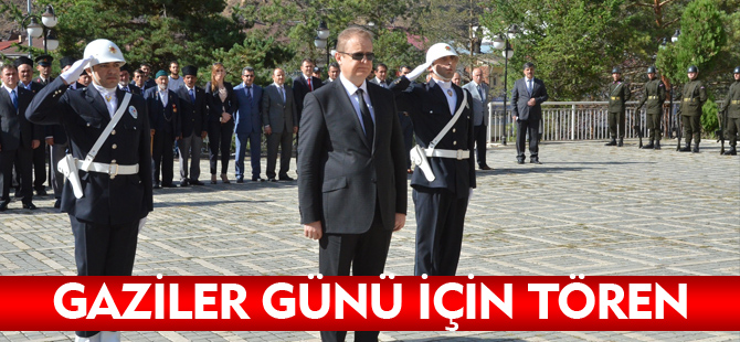 GAZİLER GÜNÜ İÇİN TÖREN DÜZENLENDİ