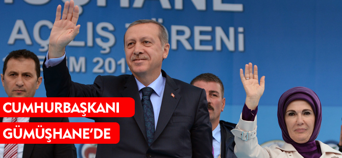 CUMHURBAŞKANI ERDOĞAN GÜMÜŞHANE’DE