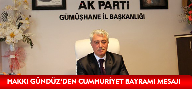 HAKKI GÜNDÜZ'DEN CUMHURİYET BAYRAMI MESAJI