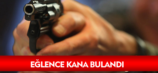 EĞLENCE KANA BULANDI