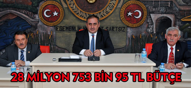 28 MİLYON 753 BİN 95 TL BÜTÇE