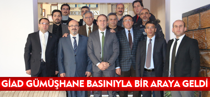 GİAD GÜMÜŞHANE BASINIYLA BİR ARAYA GELDİ