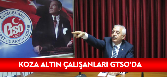 KOZA ALTIN ÇALIŞANLARI GTSO’DA