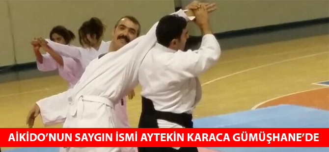 AİKİDO’NUN SAYGIN İSMİ AYTEKİN KARACA GÜMÜŞHANE’DE