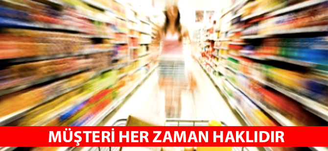 MÜŞTERİ HER ZAMAN HAKLIDIR