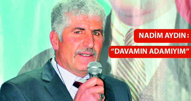 NADİM AYDIN: ‘DAVAMIN ADAYIYIM’