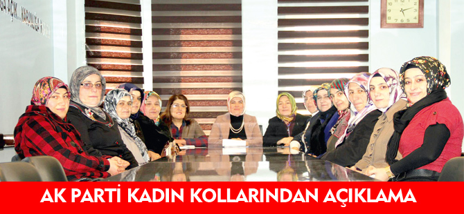 AK PARTİ KADIN KOLLARINDAN AÇIKLAMA