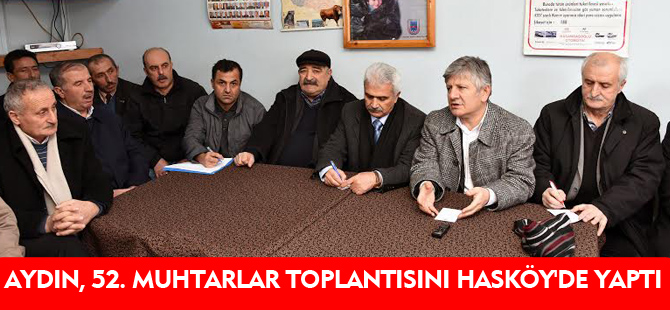 MİLLETVEKİLİ AYDIN 52. MUHTARLAR TOPLANTISINI HASKÖY'DE YAPTI