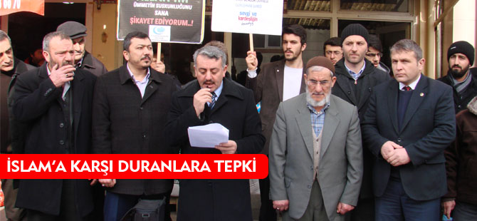 İSLAM’A KARŞI DURANLARA TEPKİ