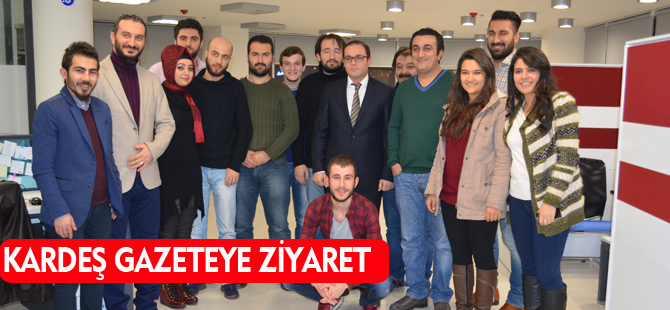 KARDEŞ GAZETEYE ZİYARET