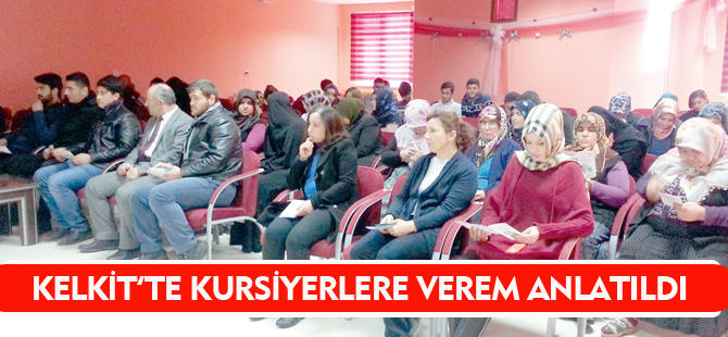 KELKİT'TE KURSİYERLERE VEREM ANLATILDI