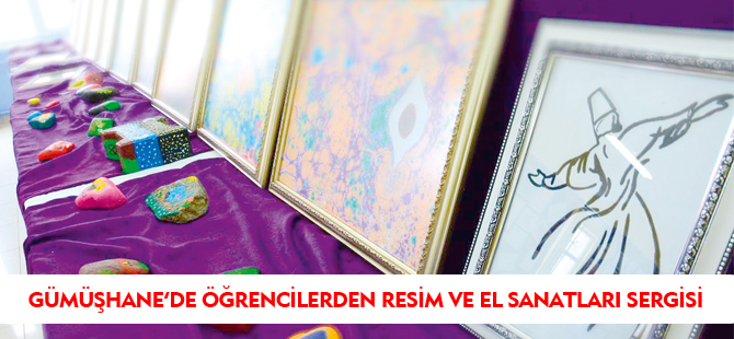 Gümüşhane'de öğrencilerden resim ve el sanatları sergisi