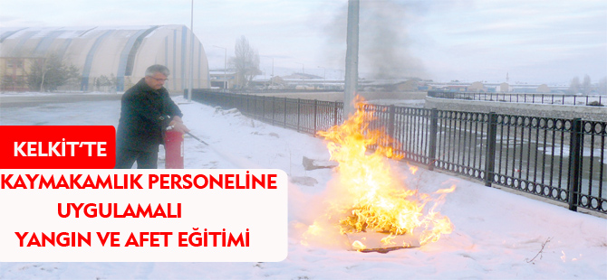 KELKİT’TE KAYMAKAMLIK PERSONELİNE UYGULAMALI YANGIN VE AFET EĞİTİMİ