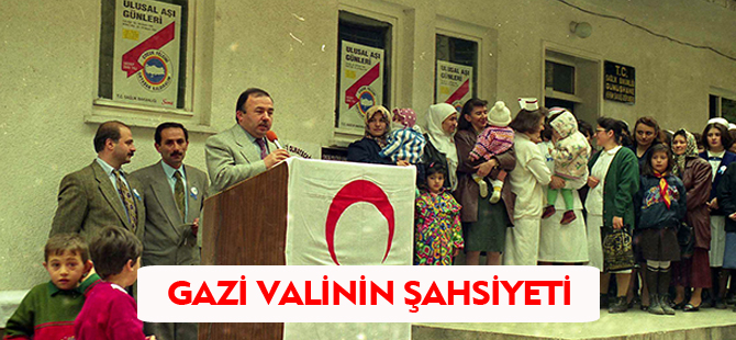 GAZİ VALİNİN ŞAHSİYETİ