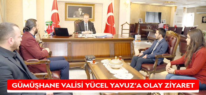 GÜMÜŞHANE VALİSİ YÜCEL YAVUZ’A OLAY ZİYARET