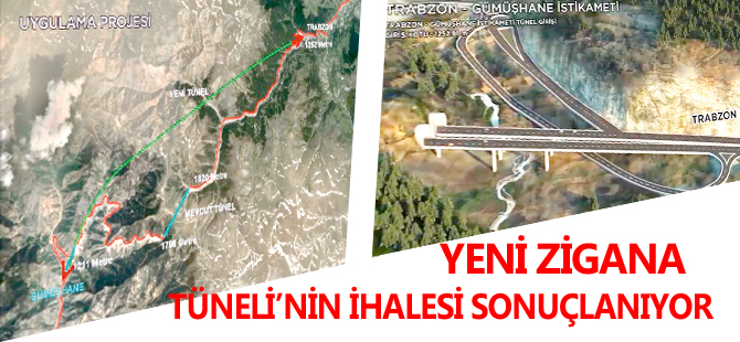 YENİ ZİGANA TÜNELİ’NİN İHALESİ SONUÇLANIYOR