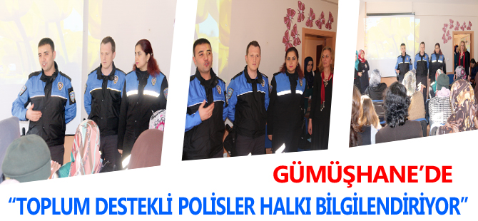 “TOPLUM DESTEKLİ POLİSLER HALKI BİLGİLENDİRİYOR”