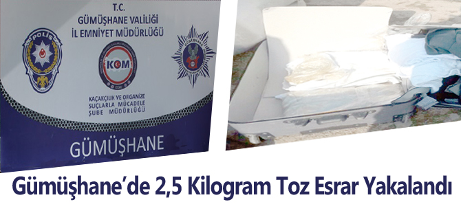 Gümüşhane’de 2,5 Kilogram Toz Esrar Yakalandı