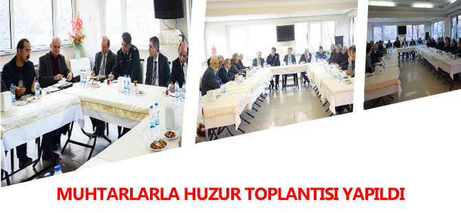 MUHTARLARLA HUZUR TOPLANTISI YAPILDI