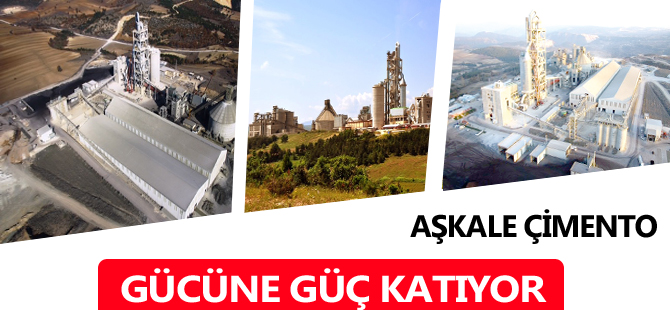 AŞKALE ÇİMENTO GÜCÜNE GÜÇ KATIYOR