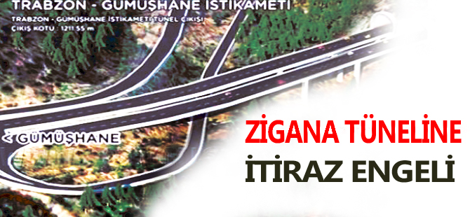 ZİGANA TÜNELİNE İTİRAZ ENGELİ