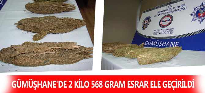 GÜMÜŞHANE'DE 2 KİLO 568 GRAM ESRAR ELE GEÇİRİLDİ