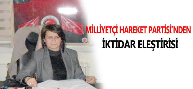 MİLLİYETÇİ HAREKET PARTİSİ’NDEN İKTİDAR ELEŞTİRİSİ