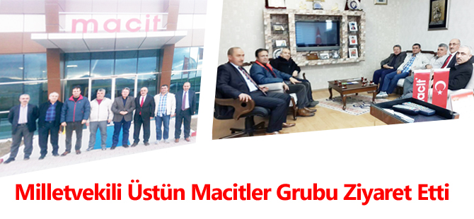 Milletvekili Üstün Macitler Grubu Ziyaret Etti