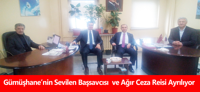 Gümüşhane’nin Sevilen Başsavcısı  ve Ağır Ceza Reisi Ayrılıyor