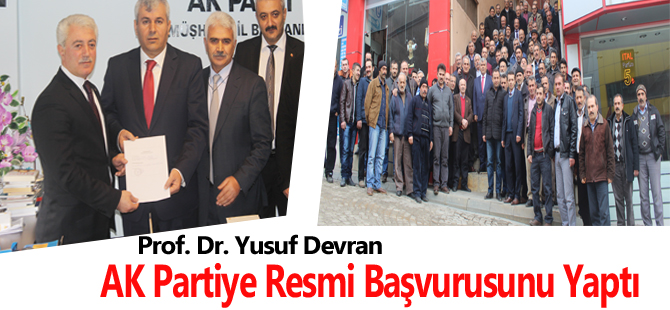 Prof. Dr. Yusuf Devran AK Partiye Resmi Başvurusunu Yaptı