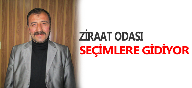 ZİRAAT ODASI SEÇİMLERE GİDİYOR