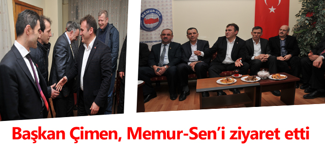 Başkan Çimen, Memur-Sen’i ziyaret etti