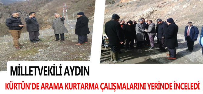 AYDIN KÜRTÜN'DE ARAMA KURTARMA ÇALIŞMALARINI YERİNDE İNCELEDİ