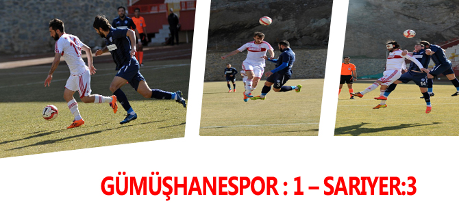 GÜMÜŞHANESPOR : 1 – SARIYER:3