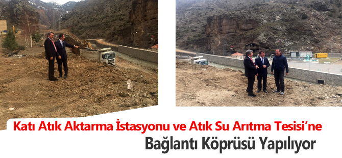 Katı Atık Aktarma İstasyonu ve Atık Su Arıtma Tesisi’ne bağlantı köprüsü yapılıyor