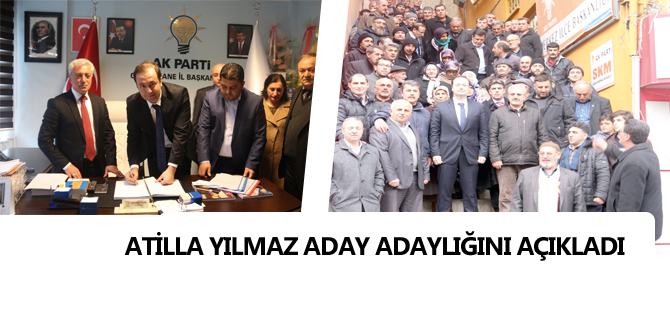 ATİLLA YILMAZ ADAY ADAYLIĞINI AÇIKLADI