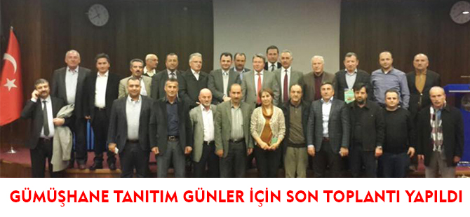 GÜMÜŞHANE TANITIM GÜNLER İÇİN SON TOPLANTI YAPILDI