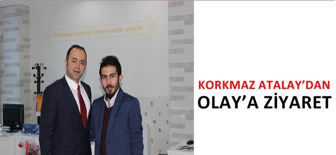 KORKMAZ ATALAY’DAN OLAY’A ZİYARET